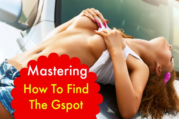 Squirting G Spot Orgasm - Tips For Finding The Female G Spot